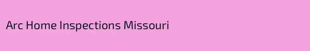 Arc Home Inspections Missouri